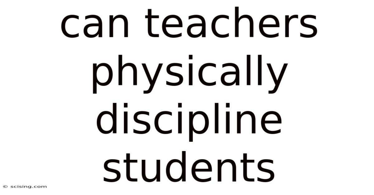 Can Teachers Physically Discipline Students
