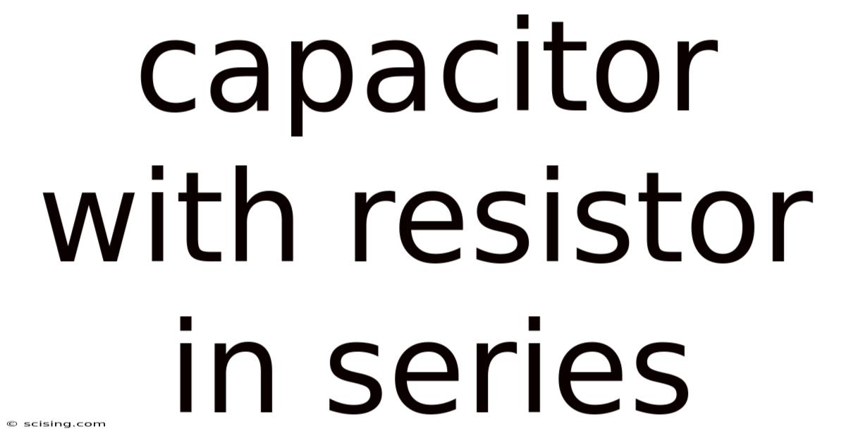 Capacitor With Resistor In Series