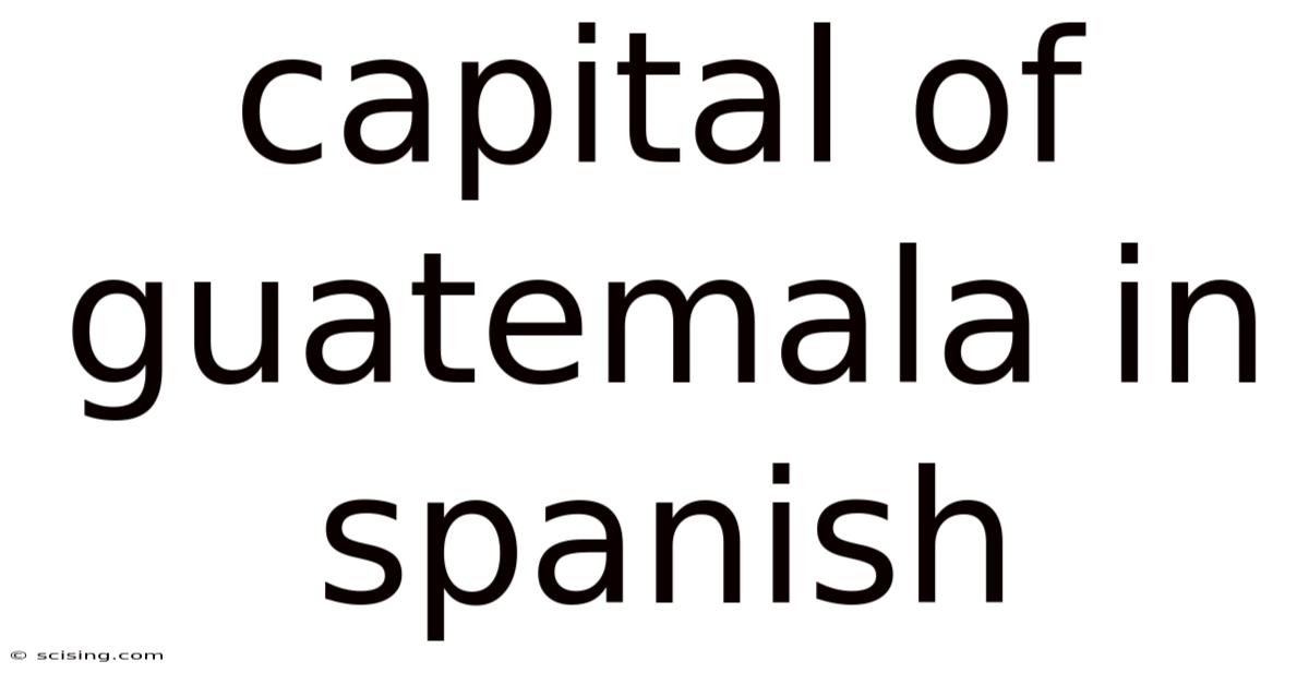 Capital Of Guatemala In Spanish