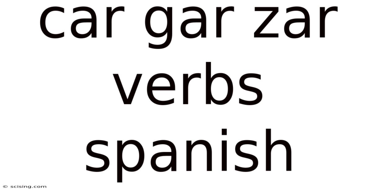 Car Gar Zar Verbs Spanish