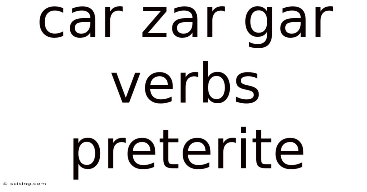 Car Zar Gar Verbs Preterite