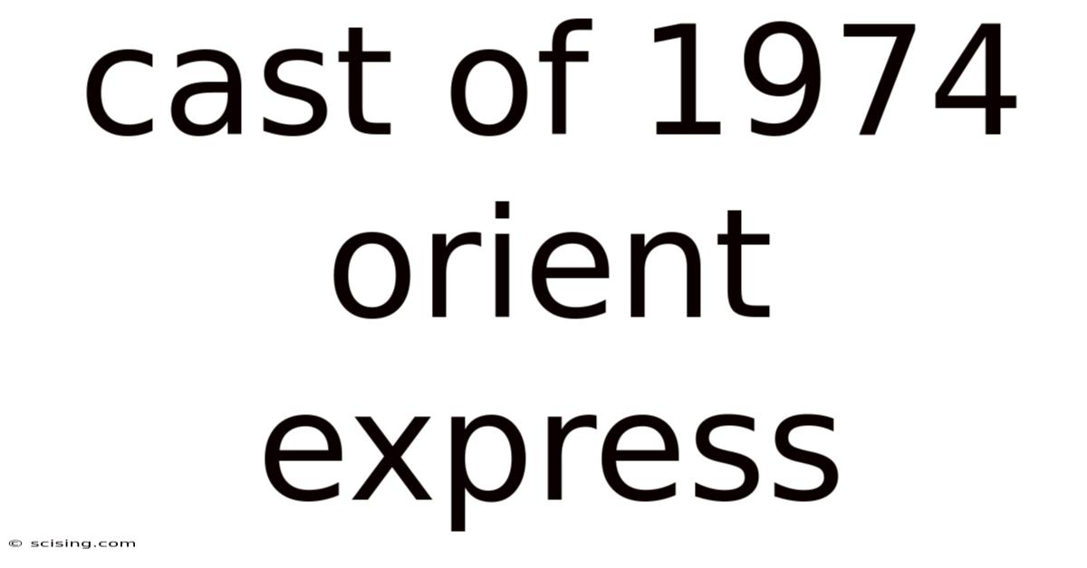 Cast Of 1974 Orient Express