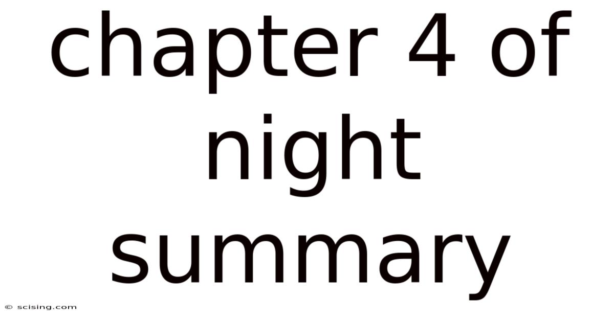 Chapter 4 Of Night Summary