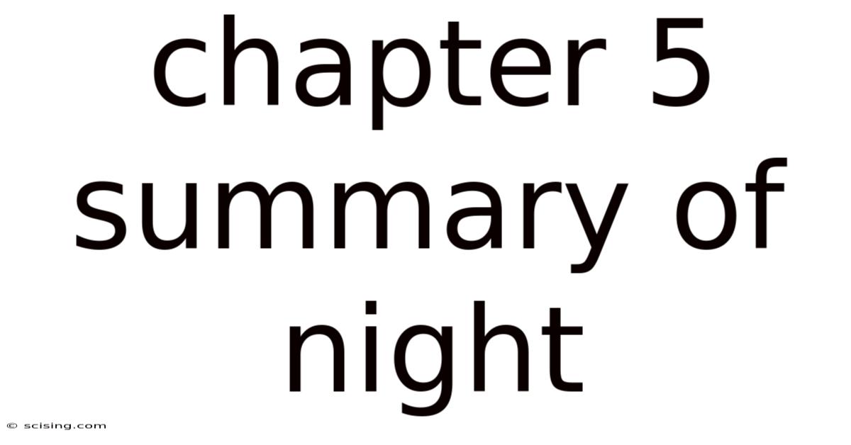 Chapter 5 Summary Of Night