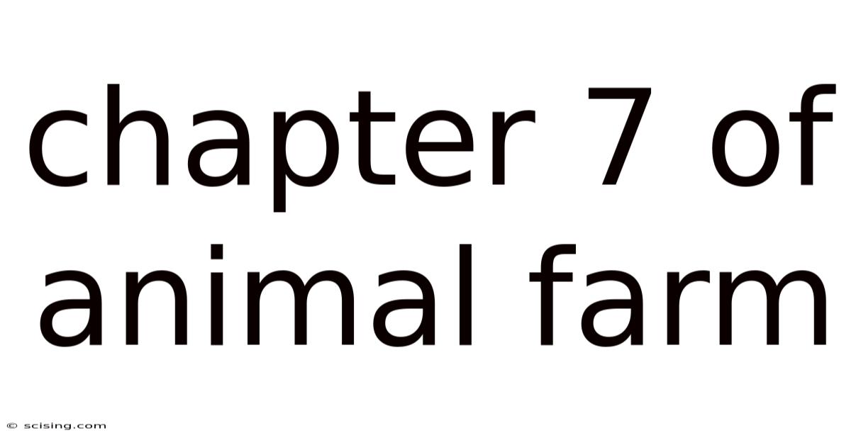 Chapter 7 Of Animal Farm