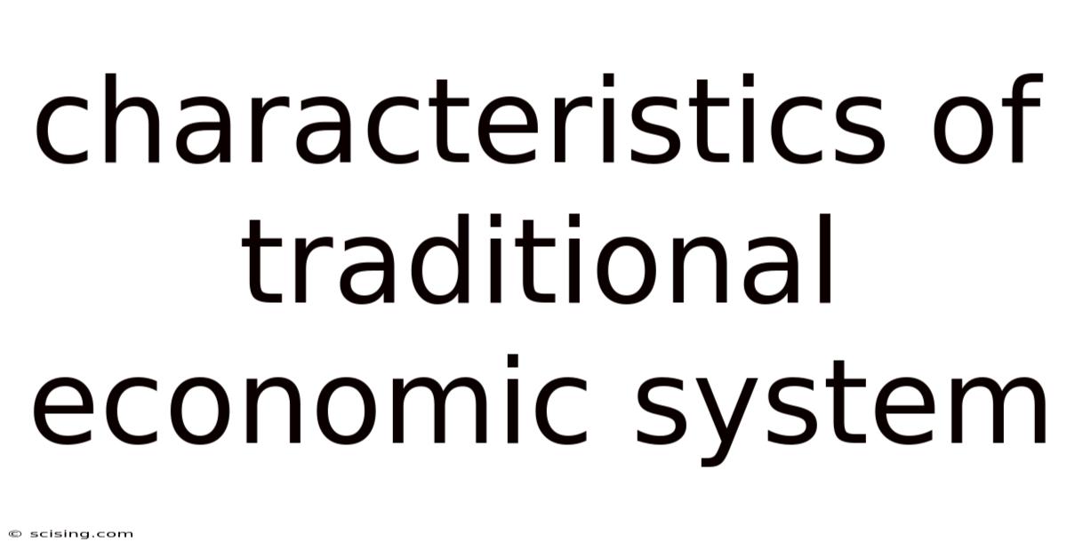 Characteristics Of Traditional Economic System