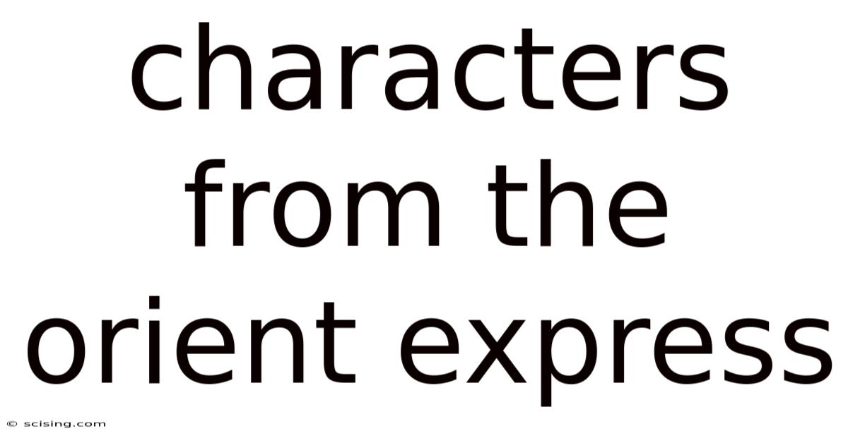 Characters From The Orient Express