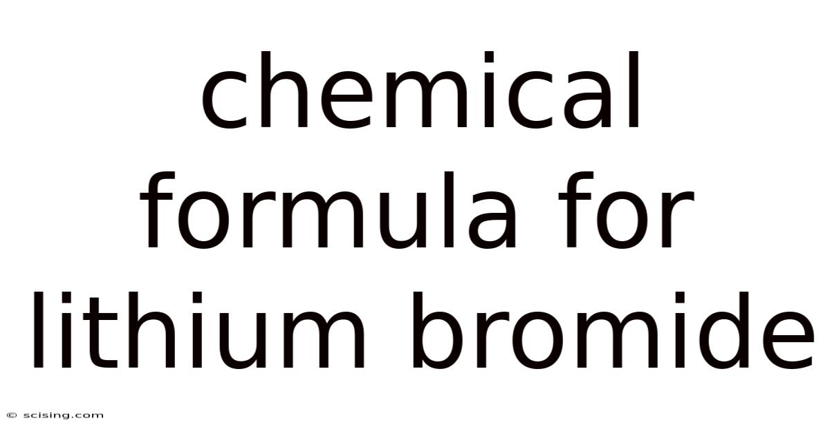 Chemical Formula For Lithium Bromide