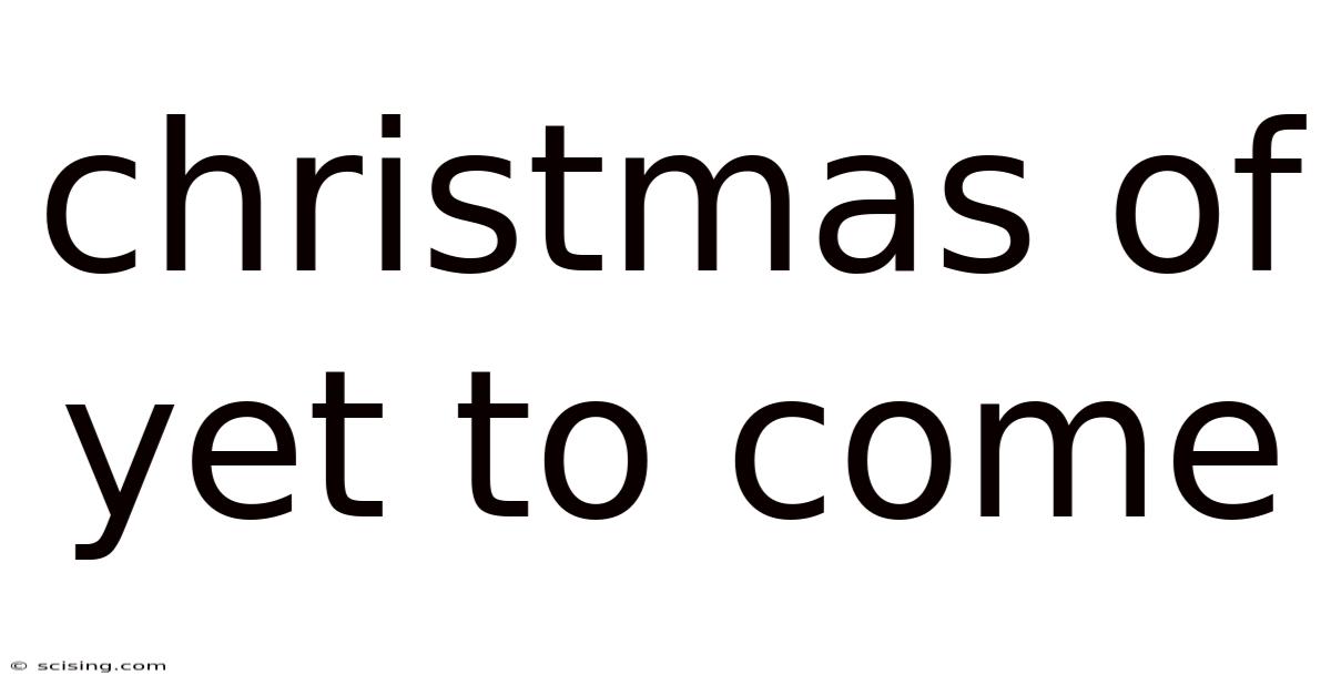 Christmas Of Yet To Come