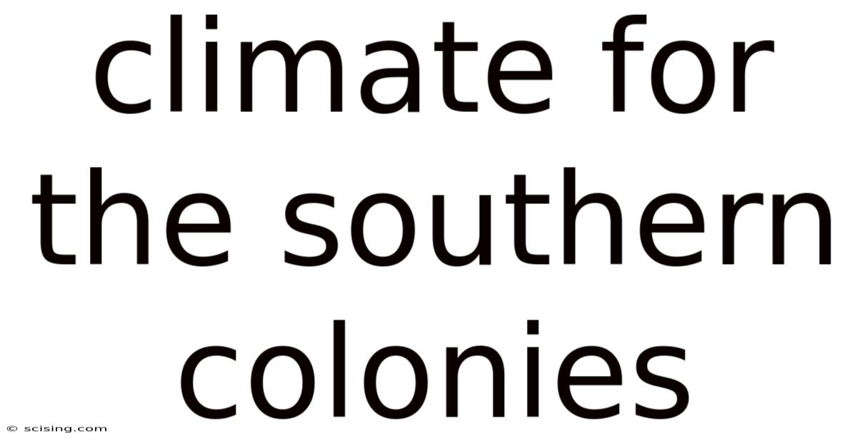 Climate For The Southern Colonies