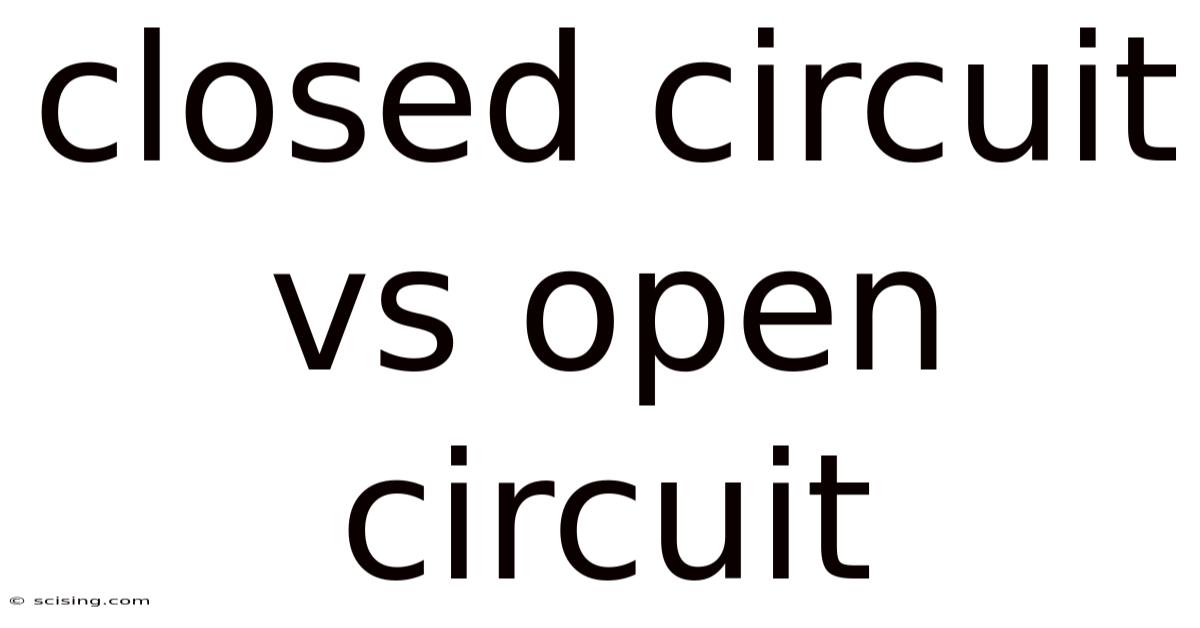 Closed Circuit Vs Open Circuit
