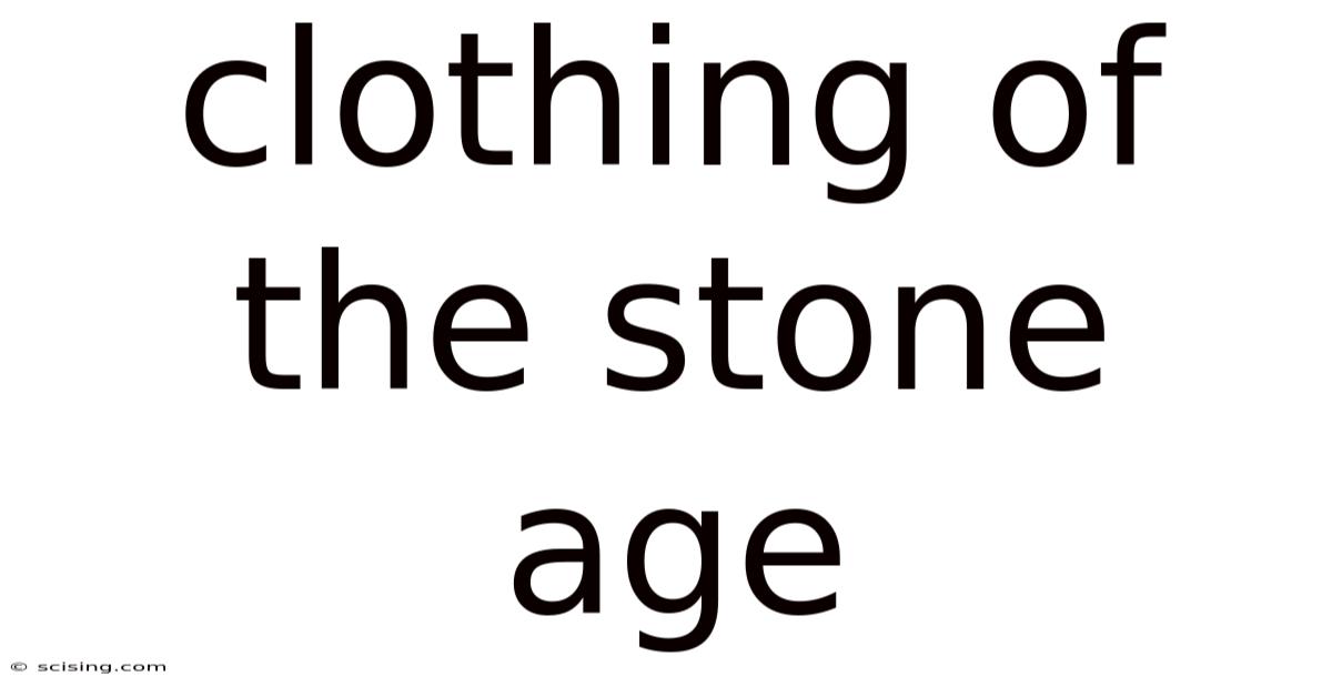 Clothing Of The Stone Age