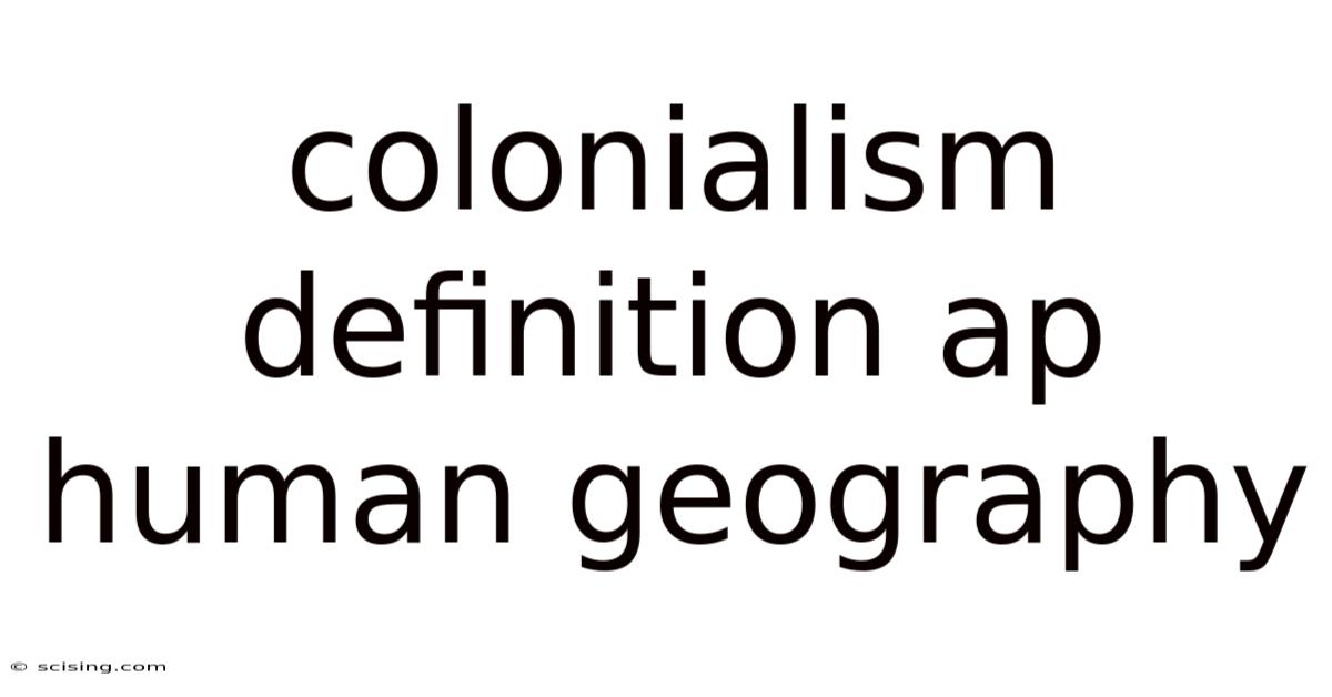 Colonialism Definition Ap Human Geography
