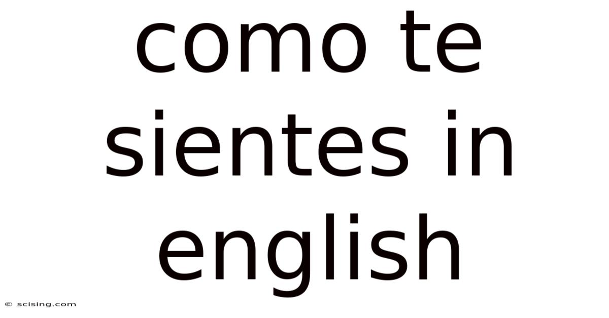 Como Te Sientes In English