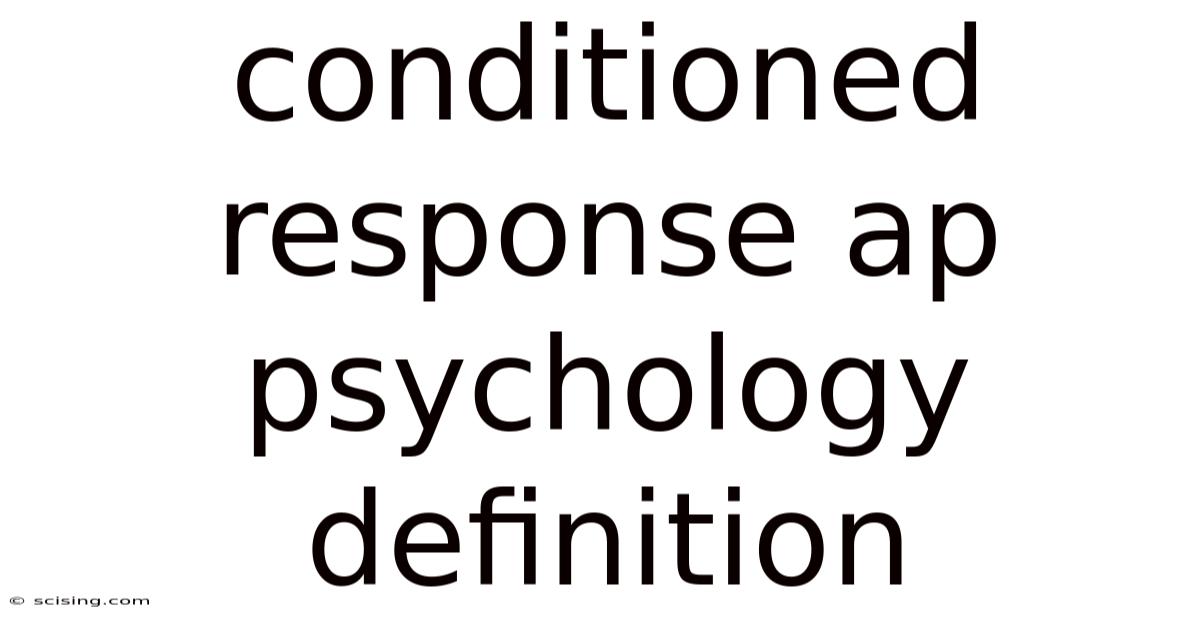 Conditioned Response Ap Psychology Definition