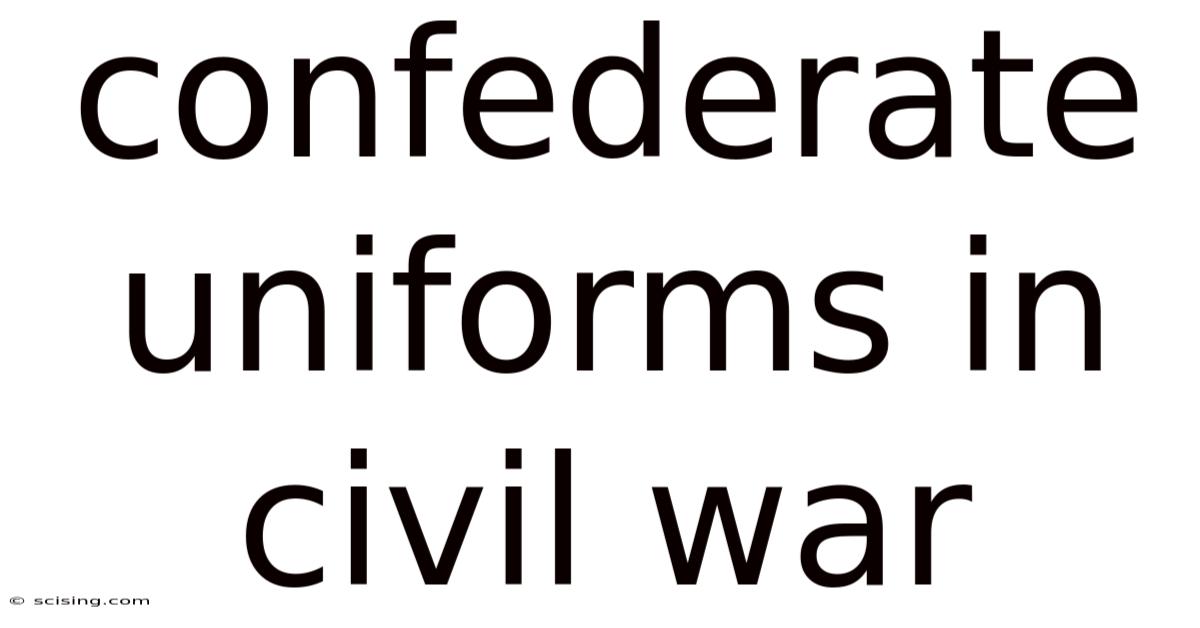 Confederate Uniforms In Civil War
