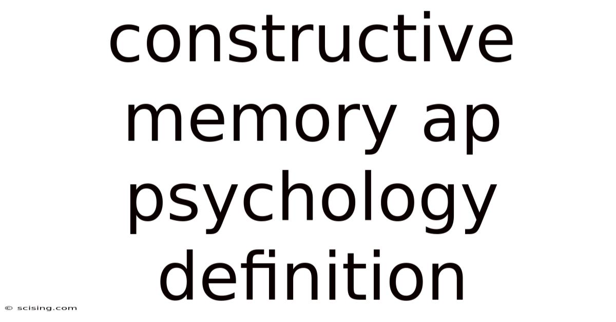 Constructive Memory Ap Psychology Definition