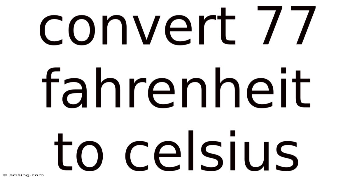 Convert 77 Fahrenheit To Celsius