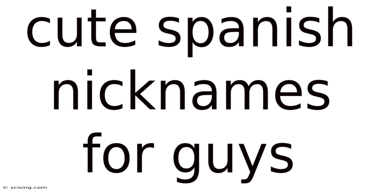 Cute Spanish Nicknames For Guys
