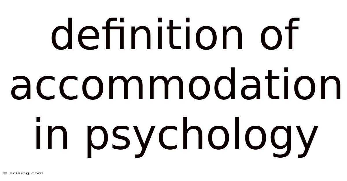 Definition Of Accommodation In Psychology