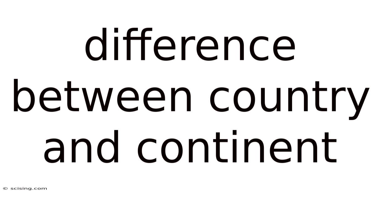 Difference Between Country And Continent