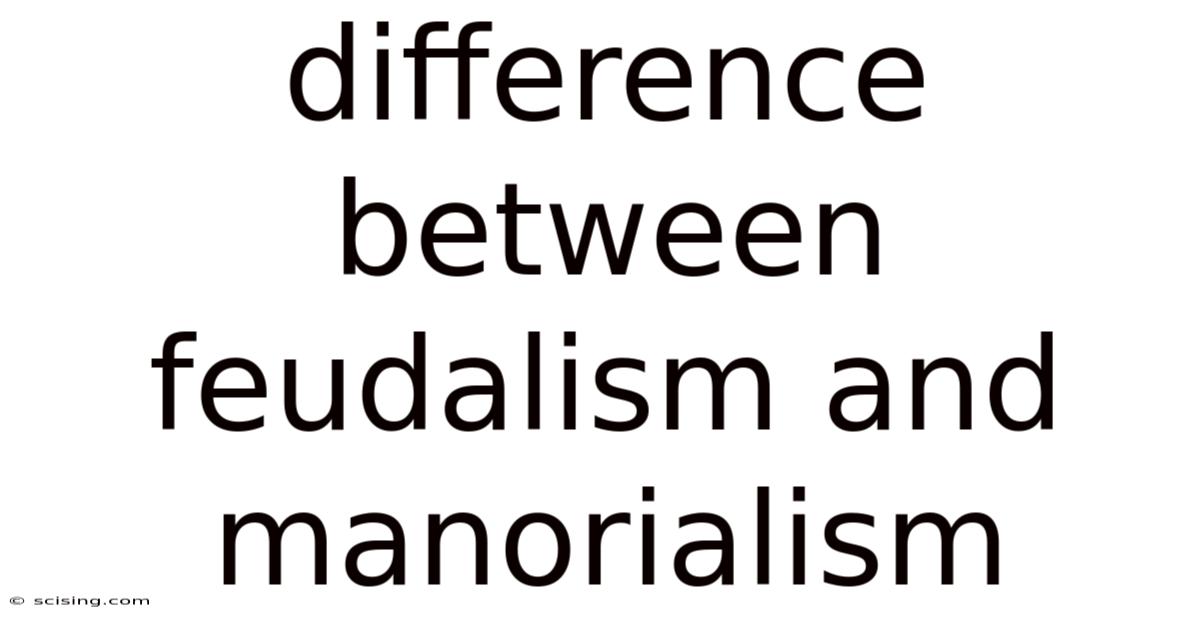 Difference Between Feudalism And Manorialism