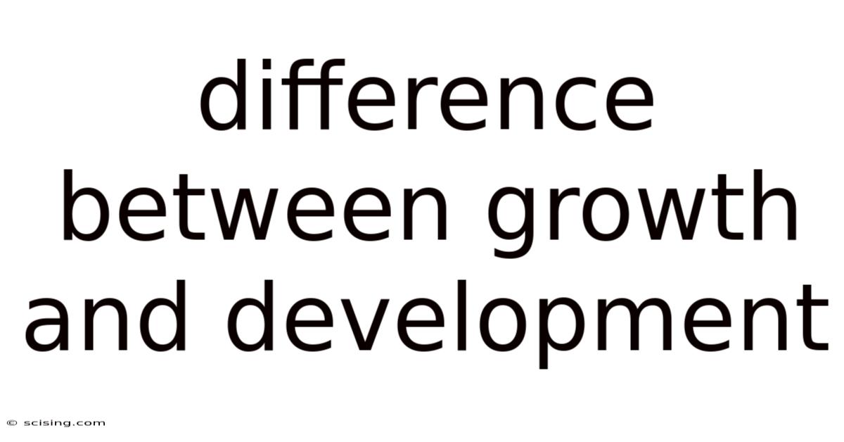 Difference Between Growth And Development