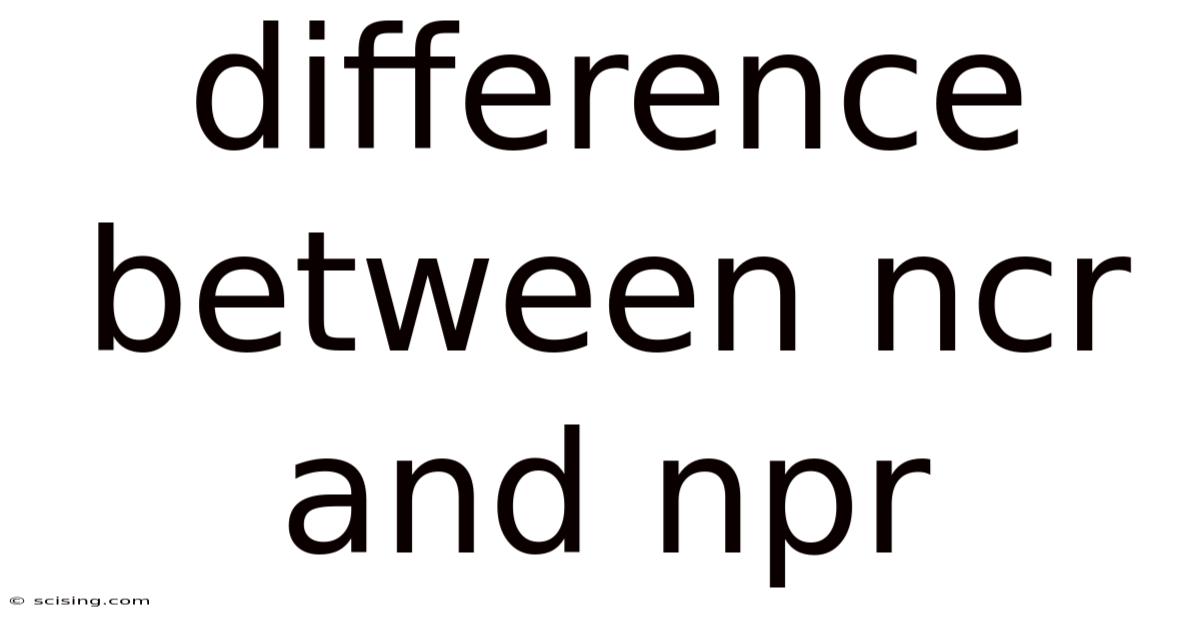 Difference Between Ncr And Npr