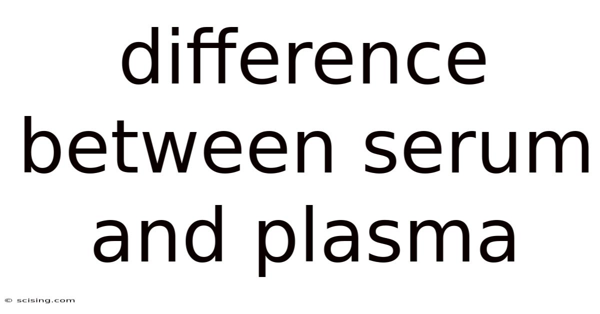 Difference Between Serum And Plasma