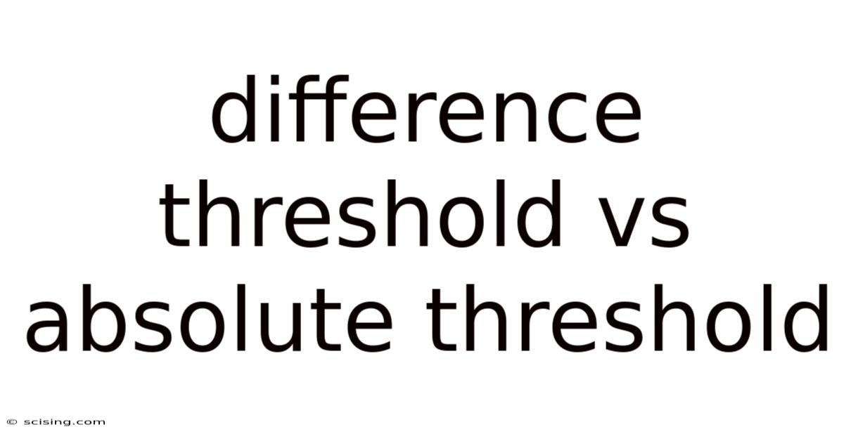 Difference Threshold Vs Absolute Threshold