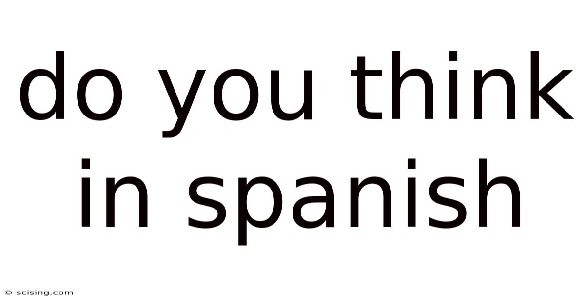 Do You Think In Spanish