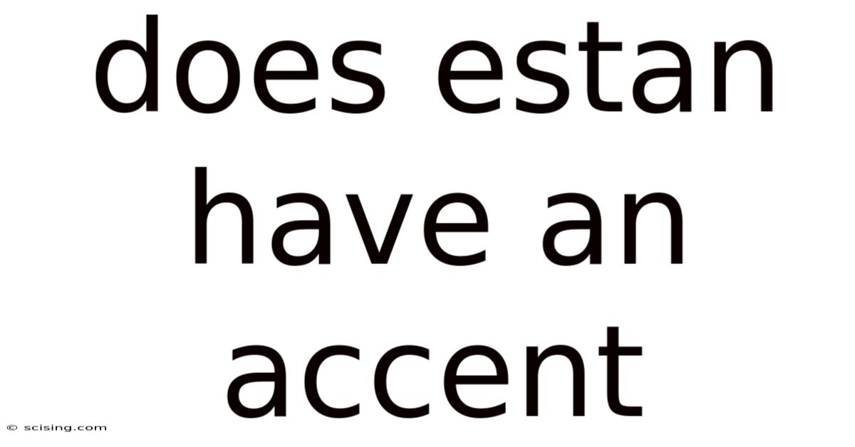 Does Estan Have An Accent