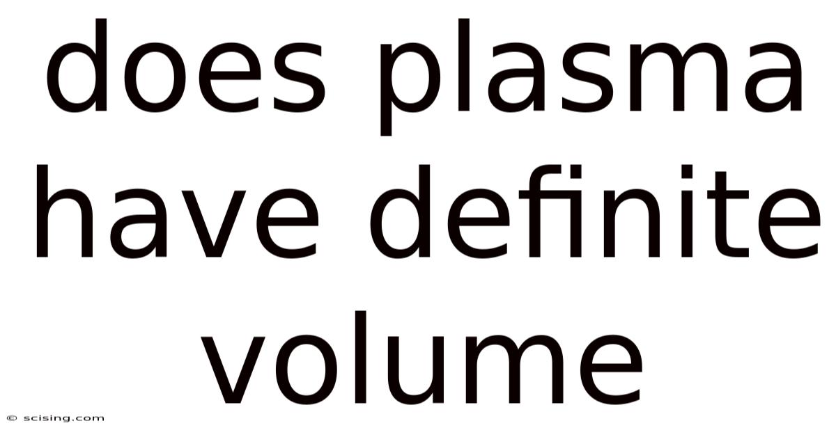 Does Plasma Have Definite Volume