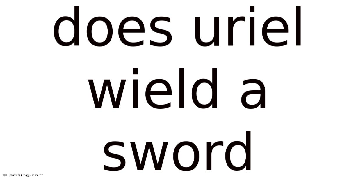 Does Uriel Wield A Sword