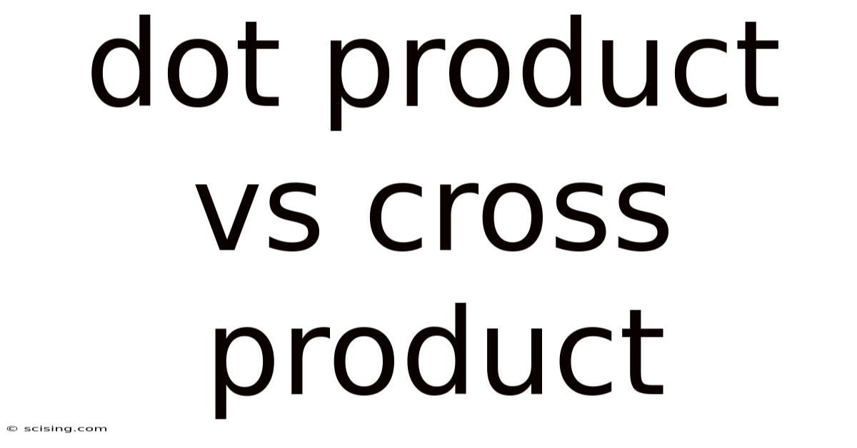 Dot Product Vs Cross Product