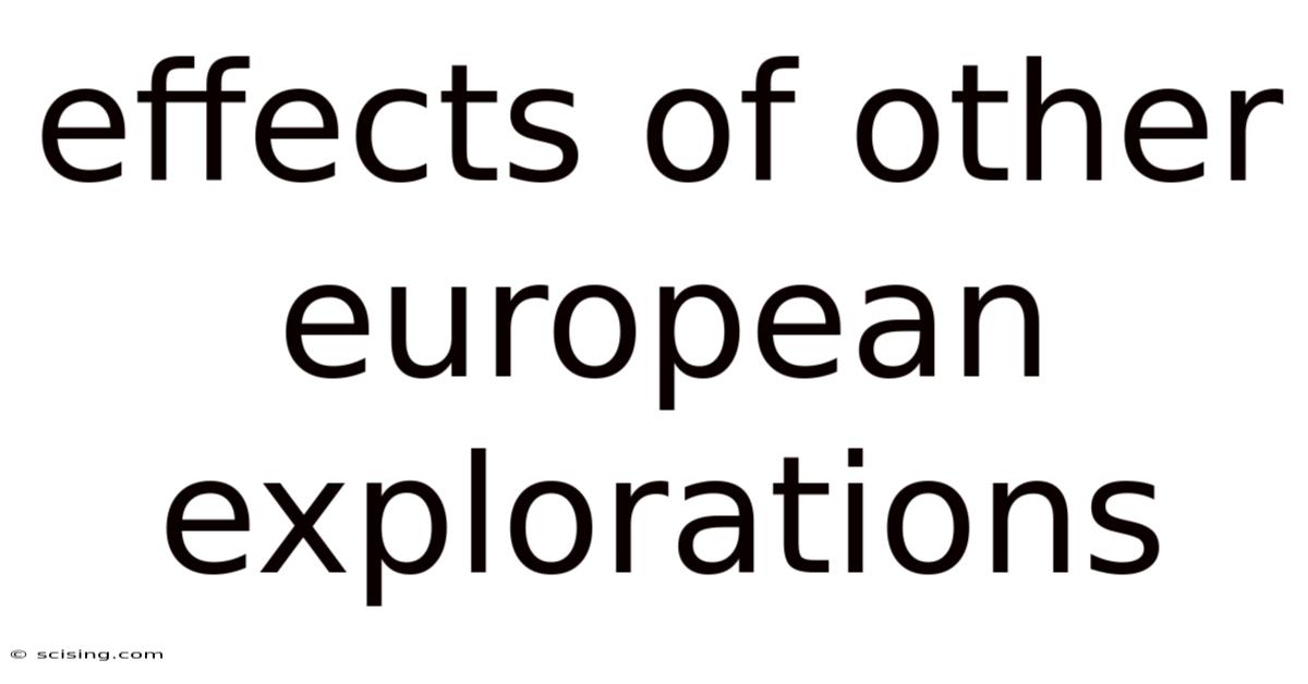 Effects Of Other European Explorations