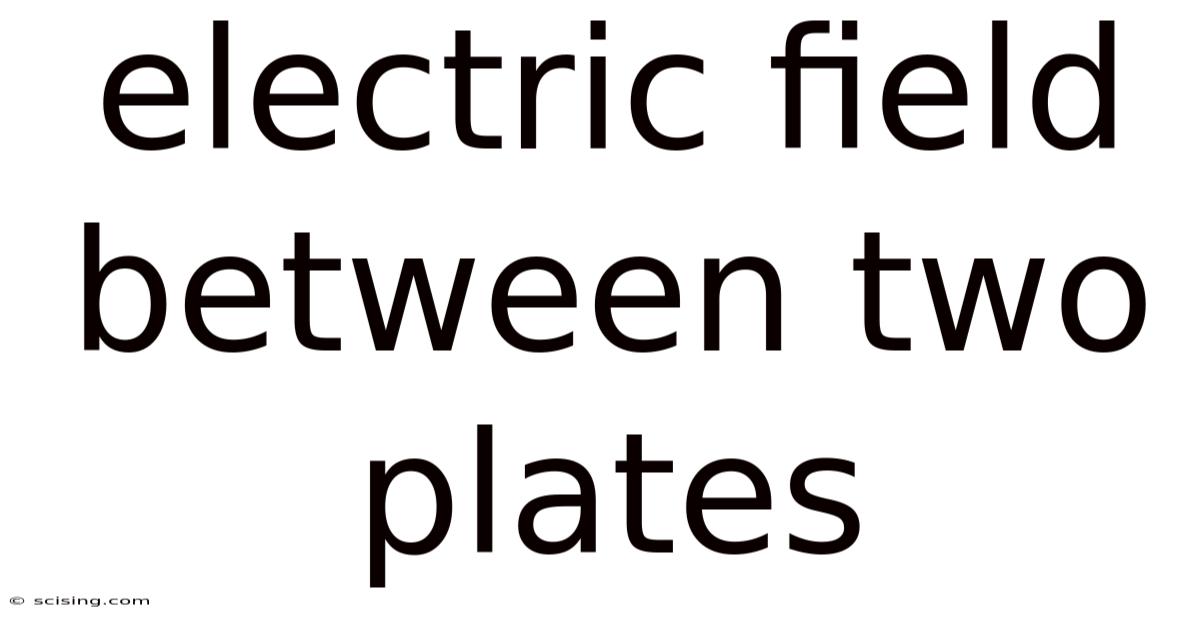 Electric Field Between Two Plates