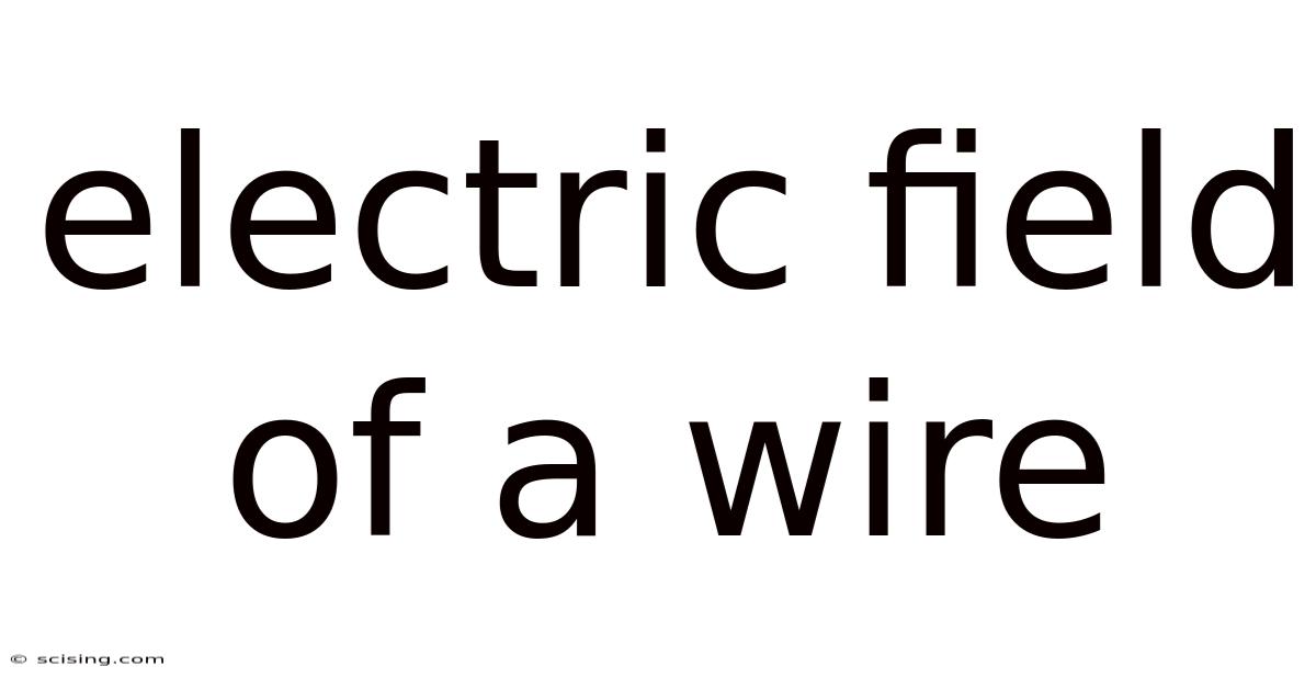 Electric Field Of A Wire