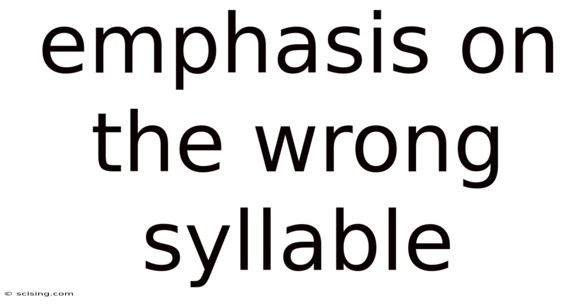 Emphasis On The Wrong Syllable