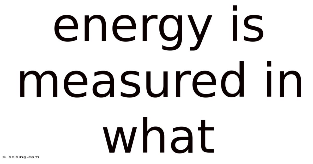 Energy Is Measured In What