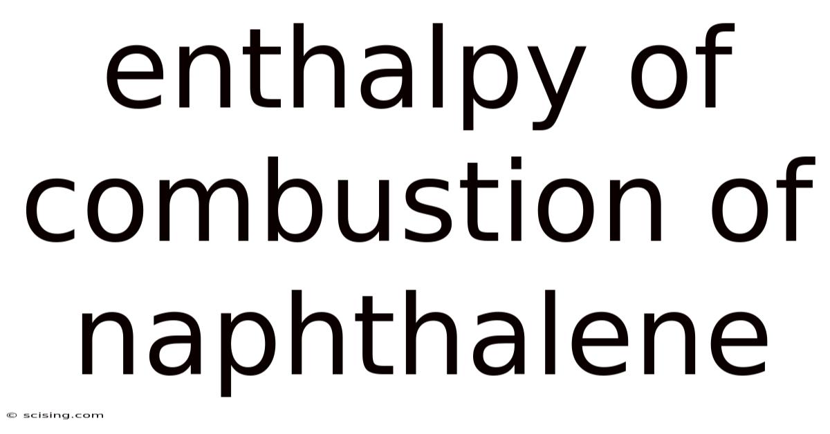 Enthalpy Of Combustion Of Naphthalene
