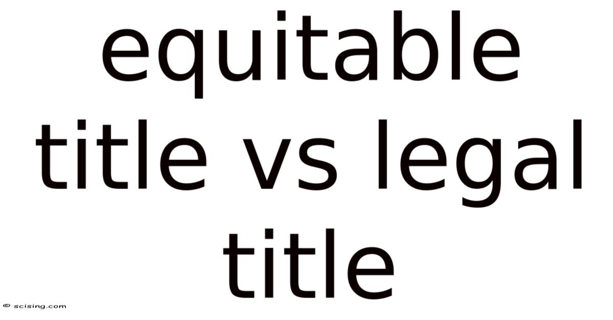 Equitable Title Vs Legal Title