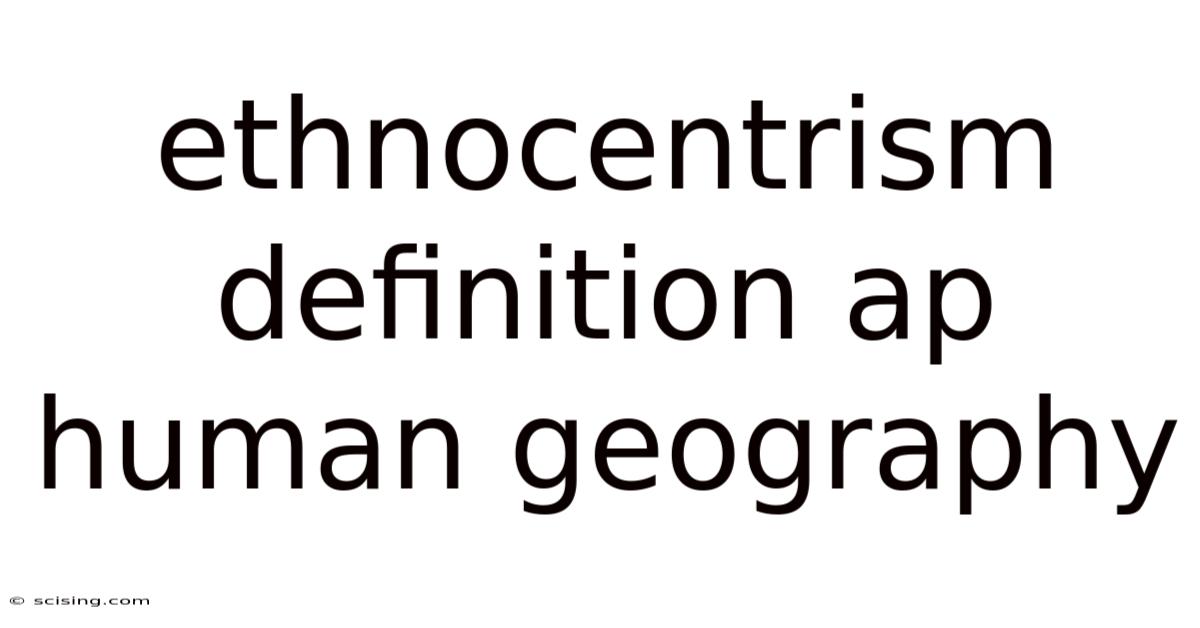 Ethnocentrism Definition Ap Human Geography