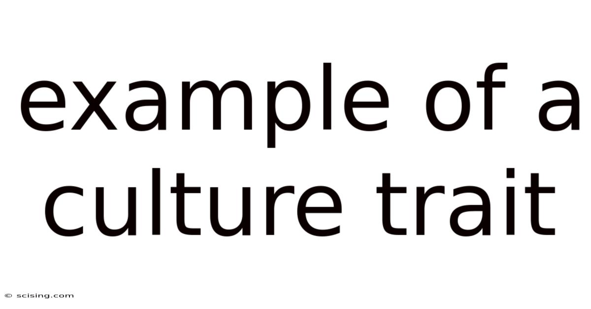 Example Of A Culture Trait