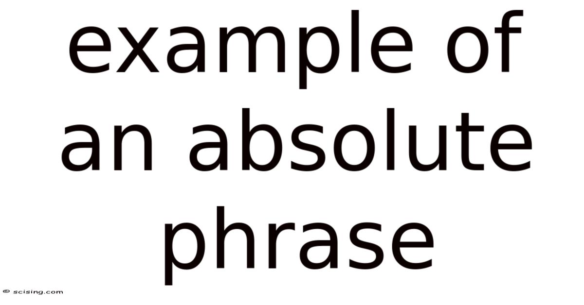 Example Of An Absolute Phrase