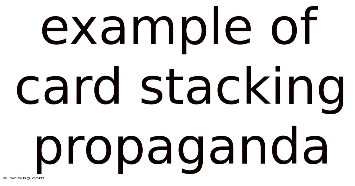 Example Of Card Stacking Propaganda