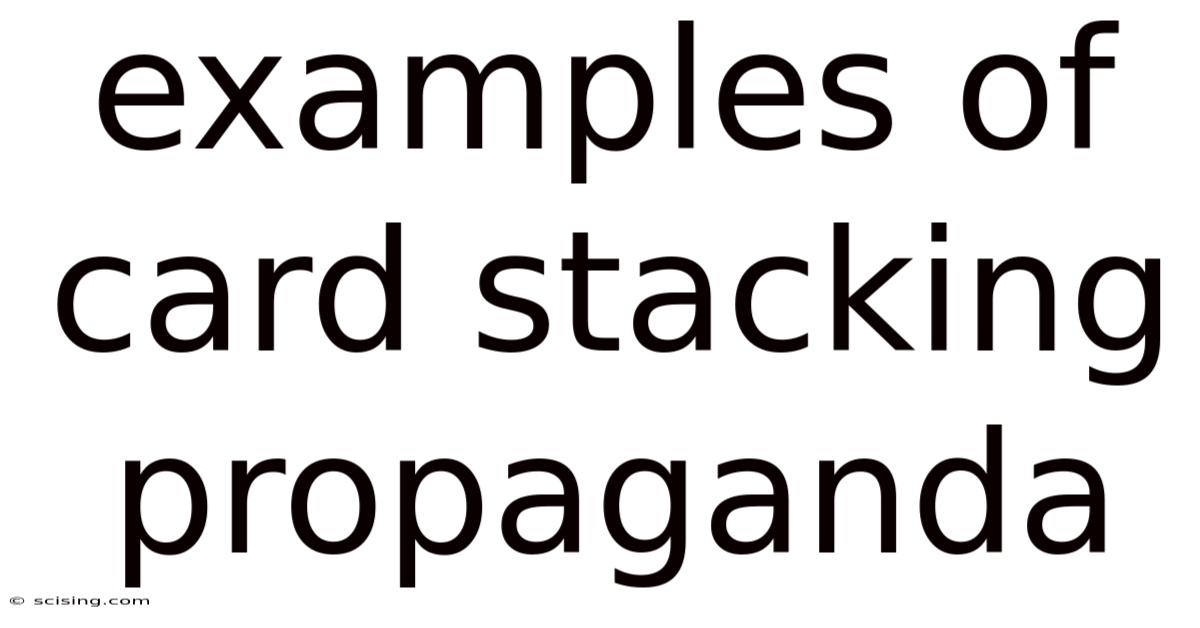 Examples Of Card Stacking Propaganda