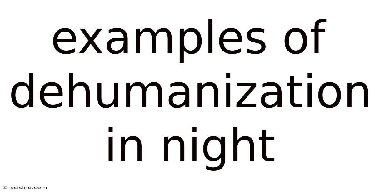 Examples Of Dehumanization In Night