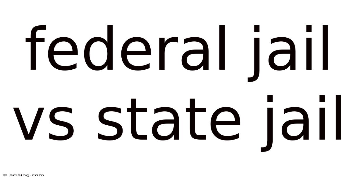 Federal Jail Vs State Jail