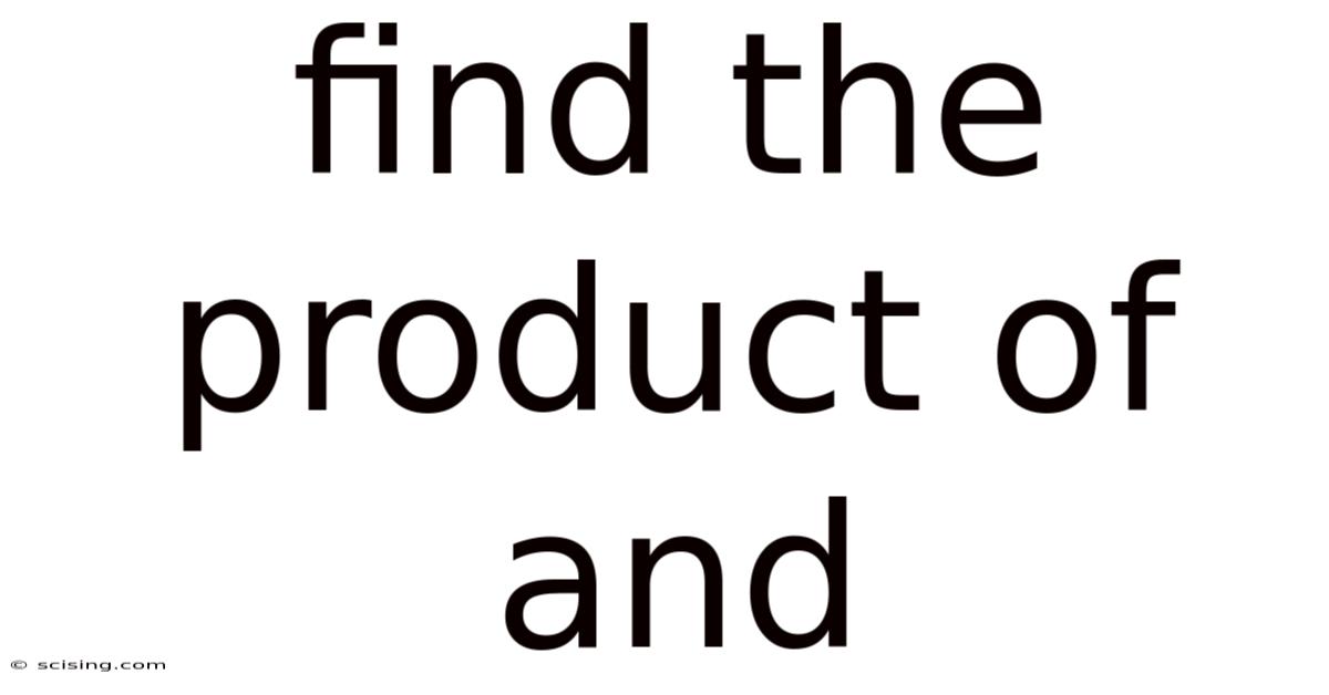 Find The Product Of And